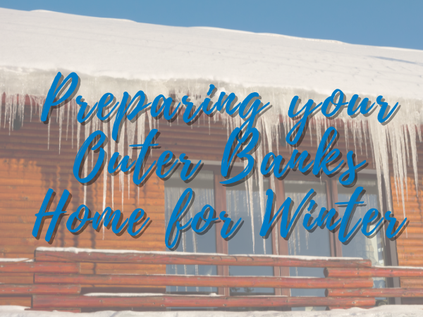 Preparing your Outer Banks Home for Winter