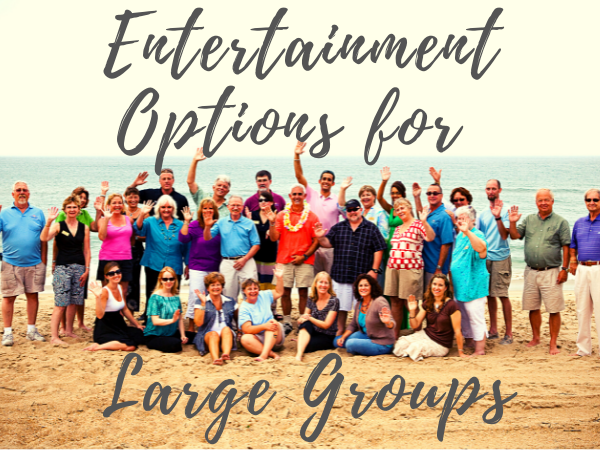 Entertainment Options for Large Groups