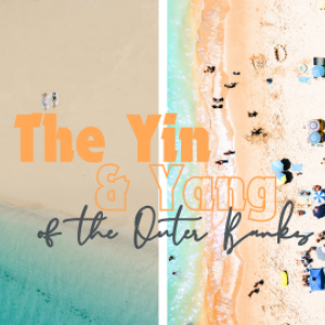 The Yin & Yang of the Outer Banks