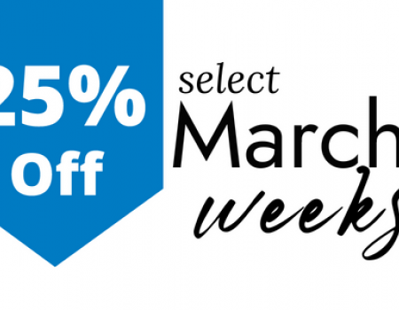 Save 25% on select March Weeks