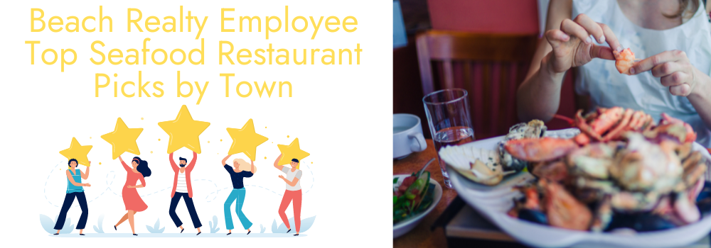 Beach Realty Employee Top Seafood Restaurant Picks by Town Beach Realty Employee Top Seafood Restaurant Picks by Town